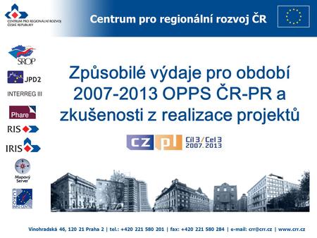 Centrum pro regionální rozvoj ČR Vinohradská 46, 120 21 Praha 2 | tel.: +420 221 580 201 | fax: +420 221 580 284 |   |  Způsobilé.
