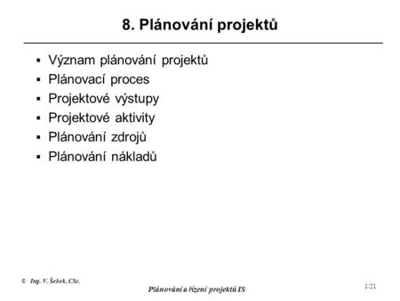 8. Plánování projektů Význam plánování projektů Plánovací proces