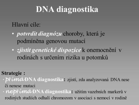 DNA diagnostika Hlavní cíle: