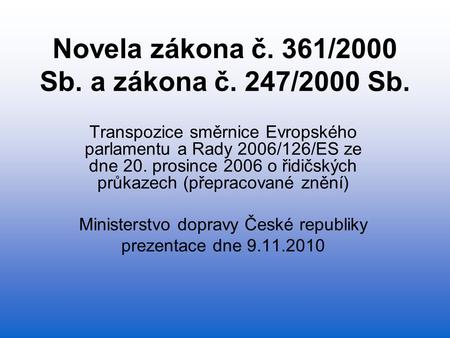 Novela zákona č. 361/2000 Sb. a zákona č. 247/2000 Sb.