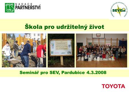 Škola pro udržitelný život Seminář pro SEV, Pardubice 4.3.2008.