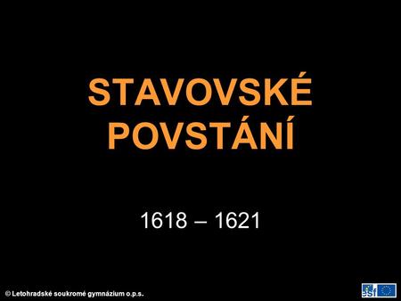 STAVOVSKÉ POVSTÁNÍ 1618 – 1621.