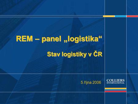 1 REM – panel „logistika“ Stav logistiky v ČR 5.října 2006.