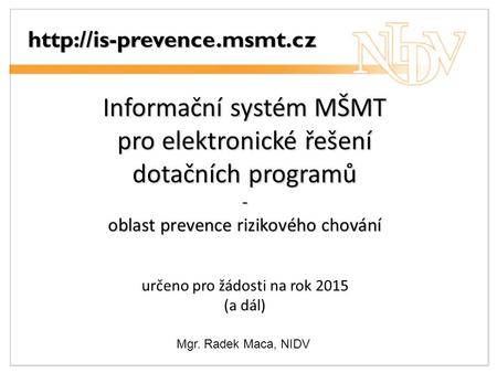 Informační systém MŠMT pro elektronické řešení dotačních programů - oblast prevence rizikového chování určeno pro žádosti na rok 2015 (a dál)