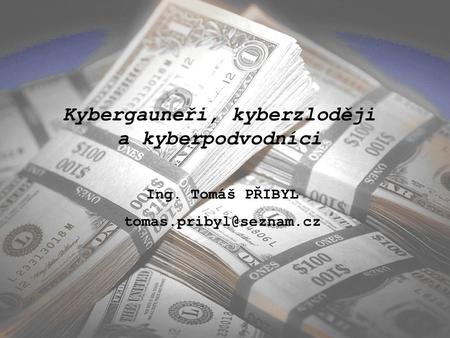 Kybergauneři, kyberzloději a kyberpodvodníci