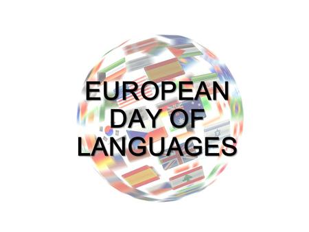 EUROPEAN DAY OF LANGUAGES Miroslav Šerý Pavel Zádrapa.