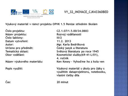 VY_32_INOVACE_CJK43360BED Výukový materiál v rámci projektu OPVK 1.5 Peníze středním školám Číslo projektu:CZ.1.07/1.5.00/34.0883 Název projektu:Rozvoj.