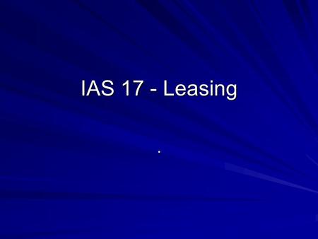 IAS 17 - Leasing ..