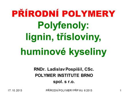 PŘÍRODNÍ POLYMERY Polyfenoly: lignin, třísloviny, huminové kyseliny