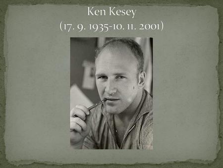 Ken Kesey (17. 9. 1935-10. 11. 2001).
