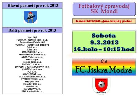 FC Jiskra Modrá Sobota SK Mondi 16.kolo – 10:15 hod