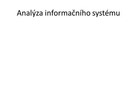Analýza informačního systému