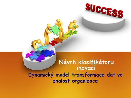 Návrh klasifikátoru inovací Dynamický model transformace dat ve znalost organizace.