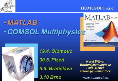 MATLAB COMSOL Multiphysics Olomouc Plzeň 6.6. Bratislava