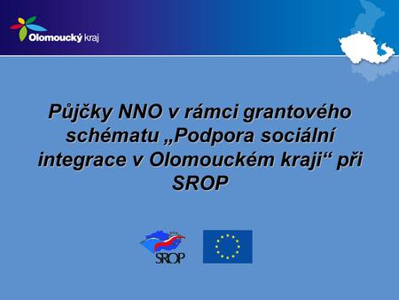 Půjčky NNO v rámci grantového schématu „Podpora sociální integrace v Olomouckém kraji“ při SROP.