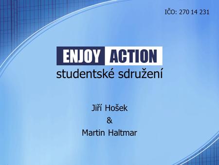 Studentské sdružení Jiří Hošek & Martin Haltmar IČO: 270 14 231.