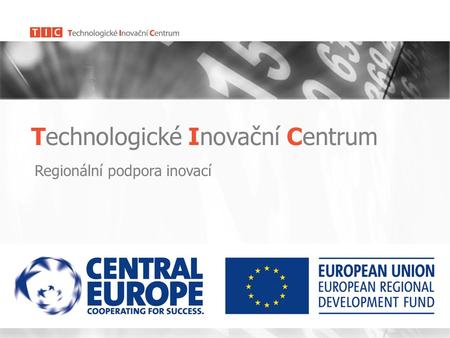 Technologické Inovační Centrum Regionální podpora inovací Žilina, 10.5.2010.