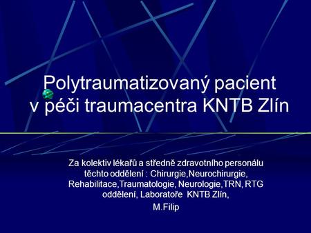 Polytraumatizovaný pacient v péči traumacentra KNTB Zlín