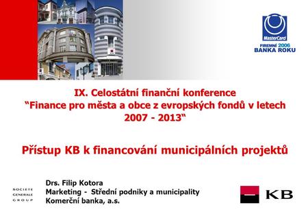 JJ Mois Année IX. Celostátní finanční konference “Finance pro města a obce z evropských fondů v letech 2007 - 2013“ IX. Celostátní finanční konference.