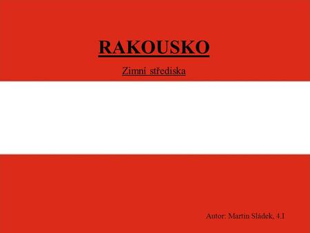 RAKOUSKO Zimní střediska Autor: Martin Sládek, 4.I.