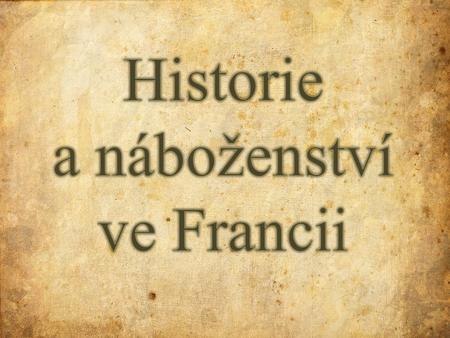Historie a náboženství ve Francii.