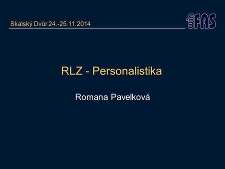 RLZ - Personalistika Romana Pavelková Skalský Dvůr 24.-25.11.2014.