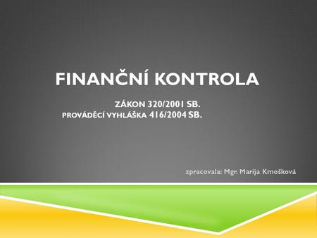 Finanční kontrola zákon 320/2001 Sb. prováděcí vyhláška 416/2004 Sb.