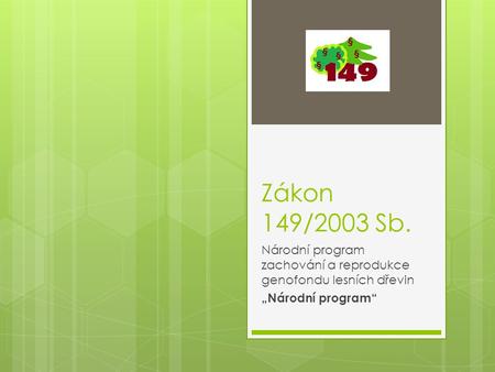 Zákon 149/2003 Sb. Národní program zachování a reprodukce genofondu lesních dřevin „Národní program“