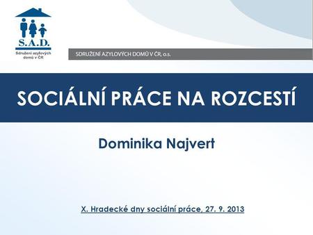 Dominika Najvert X. Hradecké dny sociální práce, 27. 9. 2013 SOCIÁLNÍ PRÁCE NA ROZCESTÍ.