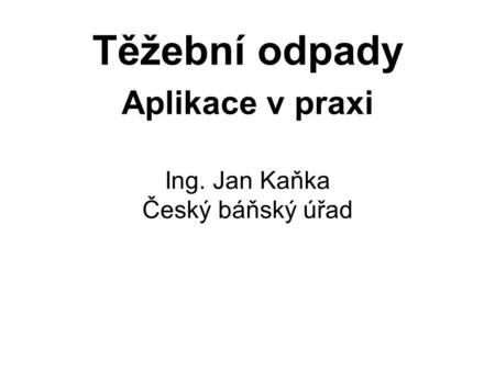 Ing. Jan Kaňka Český báňský úřad