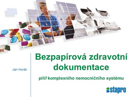 Bezpapírová zdravotní dokumentace pilíř komplexního nemocničního systému Jan Horák.