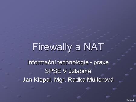 Firewally a NAT Informační technologie - praxe SPŠE V úžlabině