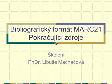 Bibliografický formát MARC21 Pokračující zdroje