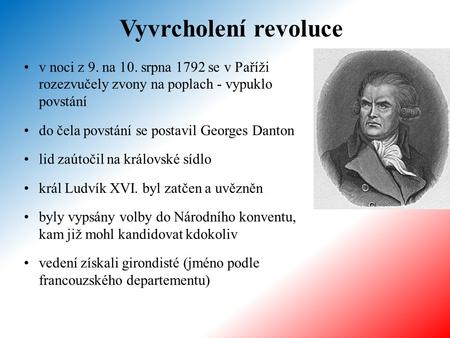 Vyvrcholení revoluce v noci z 9. na 10. srpna 1792 se v Paříži rozezvučely zvony na poplach - vypuklo povstání do čela povstání se postavil Georges Danton.