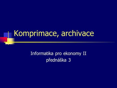 Informatika pro ekonomy II přednáška 3