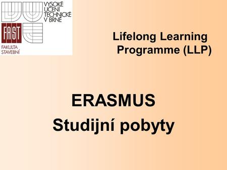 Lifelong Learning Programme (LLP) ERASMUS Studijní pobyty.