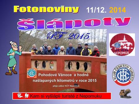 Kam si vyšlápli turisté z Nepomuku 11/12. 2014 1.11. Z Pavlovic do Tachova na rozhlednu- 24 kilometrů.