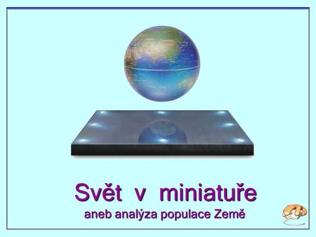 Svět v miniatuře aneb analýza populace Země.
