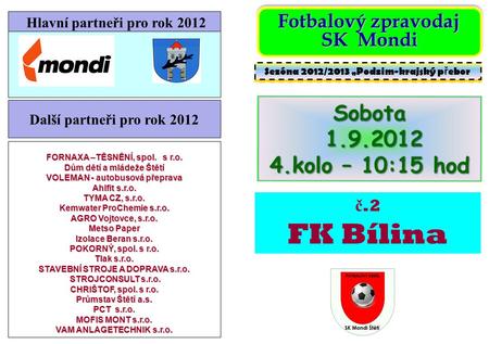 FK Bílina Sobota kolo – 10:15 hod SK Mondi č.2