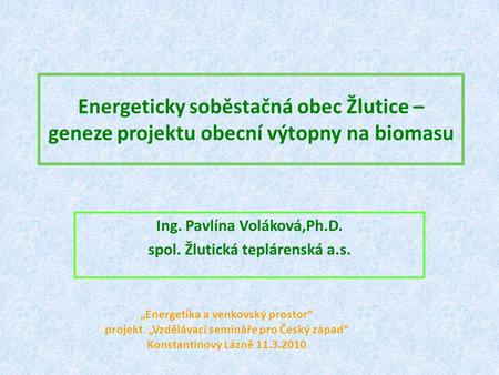 Ing. Pavlína Voláková,Ph.D. spol. Žlutická teplárenská a.s.