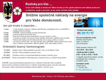 Město Roztoky, Nám. 5 května 2, 252 63 Roztoky, www.roztoky.cz Snižme společně náklady na energie pro Vaše domácnosti. 1. krokV malé zasedací místnosti.