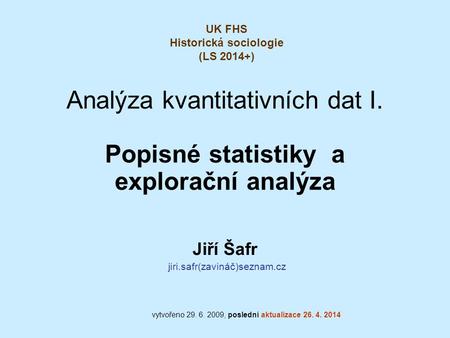 Analýza kvantitativních dat I. Popisné statistiky a explorační analýza