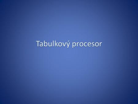Tabulkový procesor.