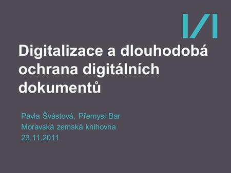 Digitalizace a dlouhodobá ochrana digitálních dokumentů