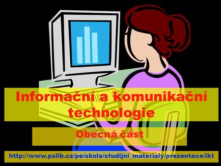 Informační a komunikační technologie Obecná část