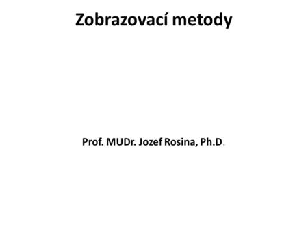 Prof. MUDr. Jozef Rosina, Ph.D.