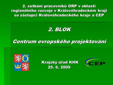 2. setkání pracovníků ORP v oblasti regionálního rozvoje v Královéhradeckém kraji se zástupci Královéhradeckého kraje a CEP 2. BLOK Centrum evropského.