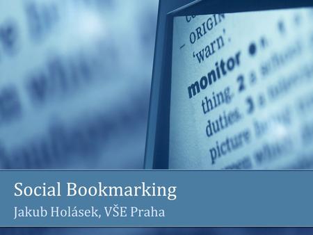 Social Bookmarking Jakub Holásek, VŠE Praha. KEG Seminar 2006 2 Obsah Pojem Výhody a nevýhody Používané technologie Nástroje + praktická ukázka Shrnutí.
