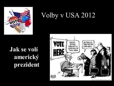 Volby v USA 2012 Jak se volí americký prezident.