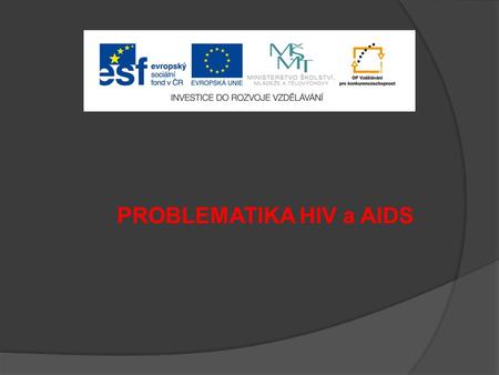 PROBLEMATIKA HIV a AIDS